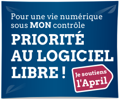 Priorité au Logiciel Libre! Je soutiens l'April.